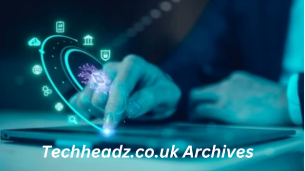 Techheadz.co.uk Archives: Unlocking the Vault of Cutting-Edge Technology Insights